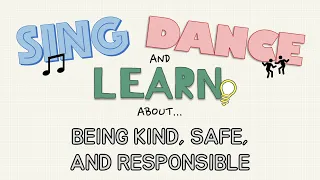 Being Kind Safe and Responsible [3 Rules] (Sing Dance and Learn About...)