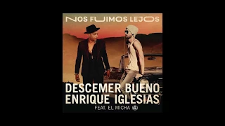 Descemer Bueno Enrique Iglesias Feat. El Micha - Nos Fuimos Lejos