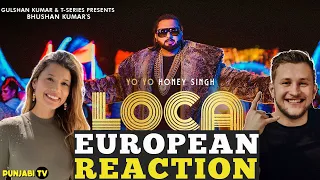 Yo Yo Honey Singh : LOCA | European Reaction | Hoeny Singh Song Reaction