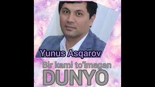 Bir kami to'lmagan dunyo (Yunus Asqarov)