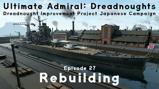 Rebuilding - Episode 27 - Dreadnought Improvement Project Japanese Campaign