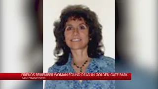 Friends remember woman found dead in Golden Gate Park