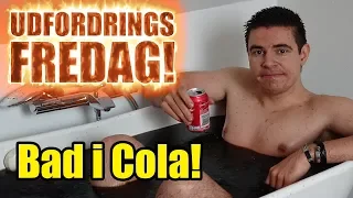 Udfordrings-fredag - Bad i cola!