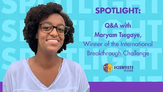 Spotlight with Scientists in School: Maryam Tsegaye, winner of Junior Breakthrough Challenge! [CC]