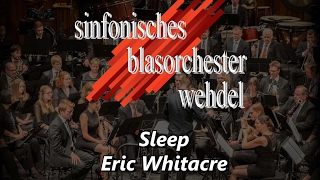 Sleep - Eric Whitacre - "sinfonisches blasorchester wehdel"