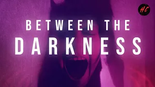 Between The Darkness | Horror Central