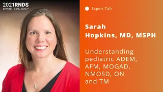 2021 RNDS | Understanding pediatric ADEM, AFM, MOGAD, NMOSD, ON and TM