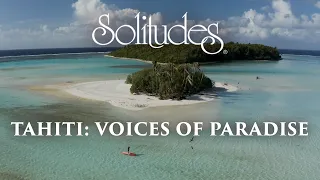 Dan Gibson’s Solitudes - Hoe Ana Te Vaka (Rowing the Canoe) | Tahiti: Voices of Paradise