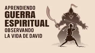 Aprendiendo GUERRA ESPIRITUAL Observando la Vida de David  |  Predicaciones Cristianas