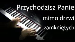 Przychodzisz Panie mimo drzwi zamkniętych 🎹 (2011)