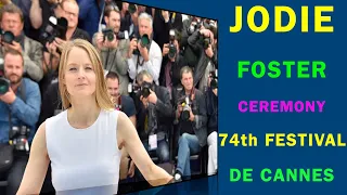 JODIE FOSTER SPECIAL GUEST OF THE OPENING CEREMONY HONORARY PLAME D' OF THE 74th FESTIVAL DE CANNES