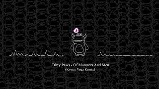 Of Monsters And Men - Dirty Paws (Kymm Vega - Remix)