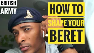 Tips To Shape Your Beret | BRITISH ARMY