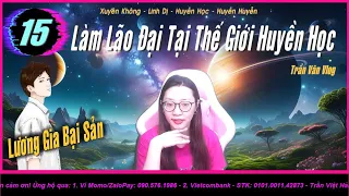 LÀM LÃO ĐẠI TẠI THẾ GIỚI HUYỀN HỌC - Tập 15: Lương Gia Bại Sản | Truyện Đô Thị Dị Năng Trần Vân Vlog