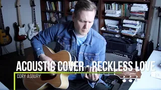 Reckless Love Acoustic Cover - Cory Asbury