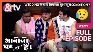 Bhabi Ji Ghar Par Hai | Ep. 1211 | Wedding के बाद Tillu का हुआ बुरा Condition