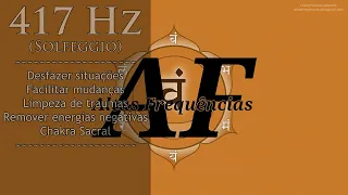 417 Hz: Desfazendo Situações & Facilitando Mudanças, Chakra Sacral | Canal: Altas Frequências