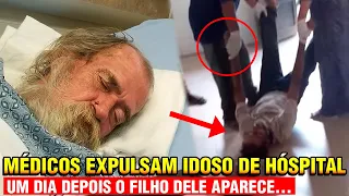 Médicos EXPULSAM Idoso de hospital por não ter dinheiro. Quando o filho dele chega...