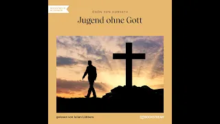 Jugend ohne Gott – Ödön von Horvath (Roman Klassiker | Komplettes Hörbuch)