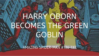 Harry Osborn Becomes The Green Goblin (Amazing Spider-Man #136-137)