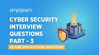 Cyber Security Interview Questions Part - 3 | Operating System Interview Questions | Simplilearn