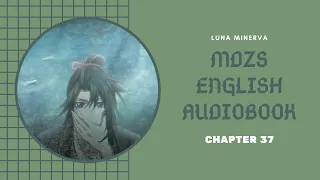 37 Chapter 37 - MDZS English Audiobook | Luna Minerva