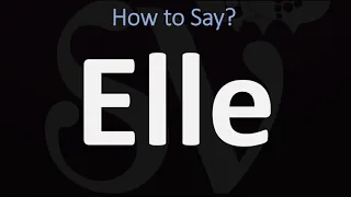 How to Pronounce Elle? (CORRECTLY)