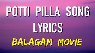 Potti Pilla lyrics | Balagam movie songs | Priyadarshi, Kavya Kalyanram | potti pilla song