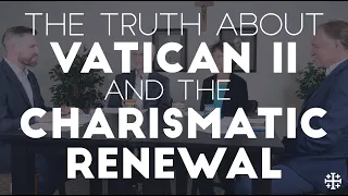 The Truth about Vatican II and the Charismatic Renewal