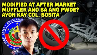 Col. Bosita nag Bigay linaw patungkol sa Modified After Market Muffler at Loud Pipe