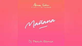 Álvaro Soler ft. Cali y el Dandee - Mañana (Dj Peach Remix)