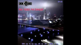 C C  Catch - One Nights Not Enough Extended Mix