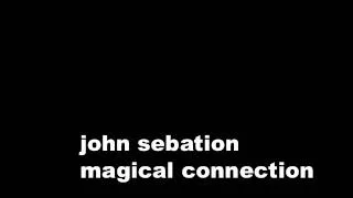 john sebastian.....magical connection