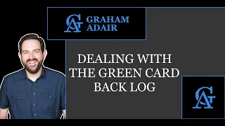 Immigration Now:  Dealing With the Green Card Back Log