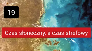 19 Czas słoneczny, a czas strefowy