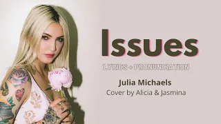 Issues - Julia Michaels| Cover by Alicia & Jasmina | lyrics + pronunciation