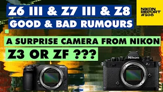 Will Nikon Z6 III & Z7 III come this year? Z8 & Surprise from Nikon: Z3 or Zf? -  Nikon Report 108