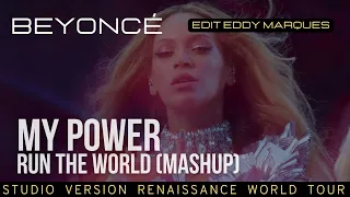 Beyoncé - MY POWER (Run The World MASHUP Mix) Renaissance Tour Studio Version edit Eddy Marques