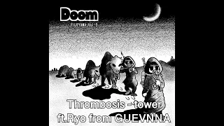 Thrombosis(Niigata) -tower ft.Ryo from GUEVNNA【#doom #sludge #stoner...etc Channel"Doom Fujiyama"】