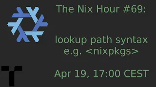 The Nix Hour #69 [lookup path syntax, e.g ＜nixpkgs＞]