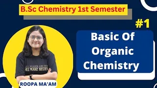 Basic Of Organic Chemistry | B.Sc. Chemistry 1st Semester | Roopa Ma'am |