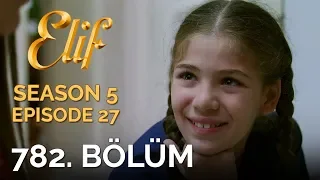 Elif 782. Bölüm | Season 5 Episode 27