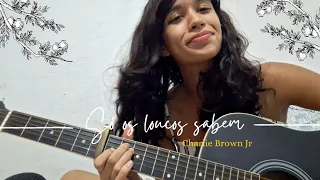 Só os loucos sabem - Charlie Brown Jr (cover )