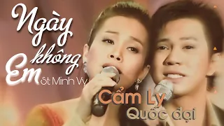 NGÀY KHÔNG EM - CẨM LY & QUỐC ĐẠI | Sáng tác: Minh Vy (Phát hành 2008)