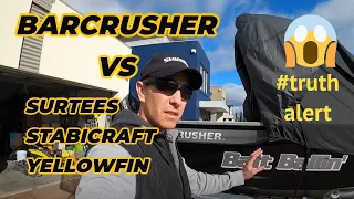 BARCRUSHER VS Surtees, Stabicraft, Yellowfin REAL TALK, what to expect!