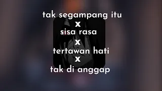 - tak segampang itu x sisa rasa x tertawan hati x tak di anggap ( speed up+reverb+lyrics )