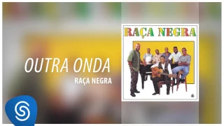 Raça Negra - Outra Onda (Raça Negra, Vol. 7) [Áudio Oficial]