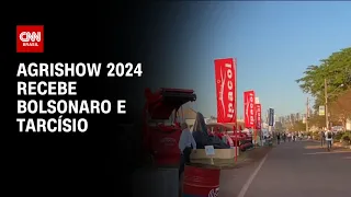 Agrishow 2024 recebe Bolsonaro e Tarcísio | CNN NOVO DIA