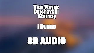 Tion Wayne x Dutchavelli x Stormzy - I Dunno(8D Audio🎧)
