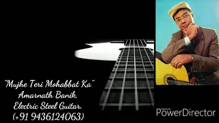 Mujhe Teri Mohabbat Ka // Instrumental Cover // Amarnath Banik // Electric Steel Guitar